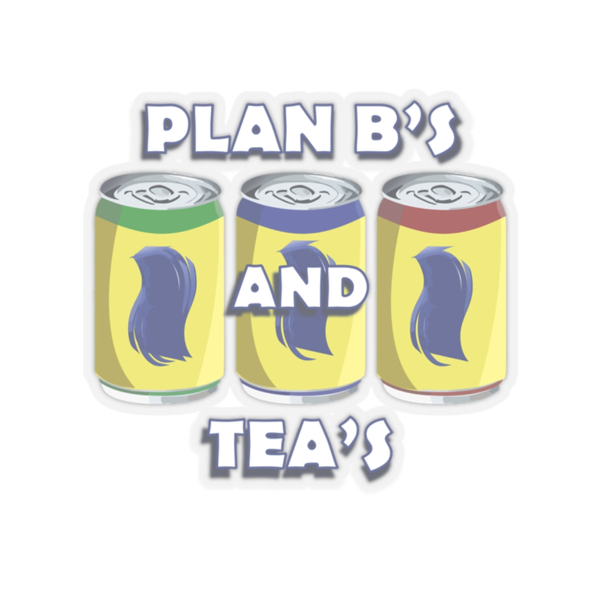 Plan B's and Tea's Sticker