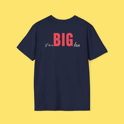 I'm a BIG fan Shirt