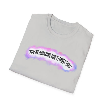 "You're amazing, don't forget that" MG Merch