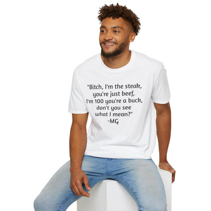 I'm the steak, you're the beef MG Shirt