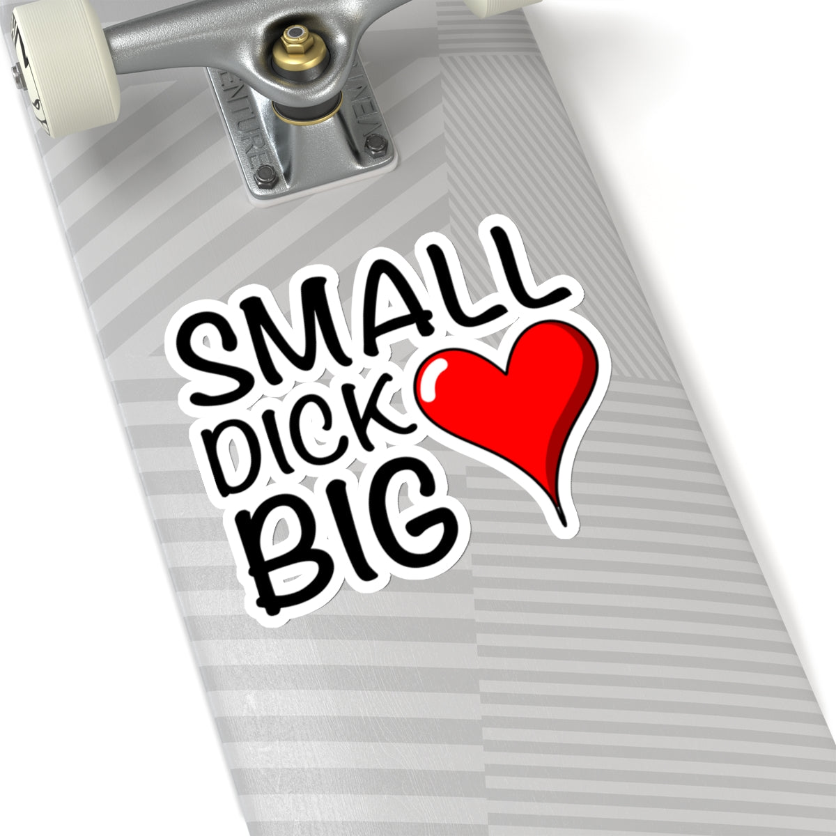 Small Dick, Big Heart Sticker