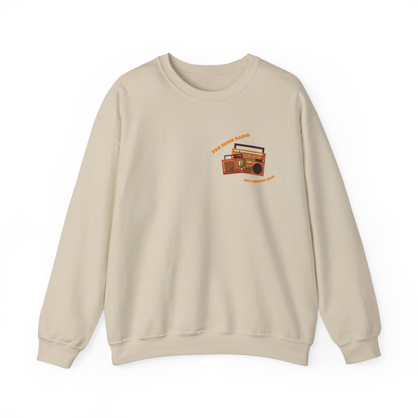 Too Much Radio, Not Enough Head Crewneck