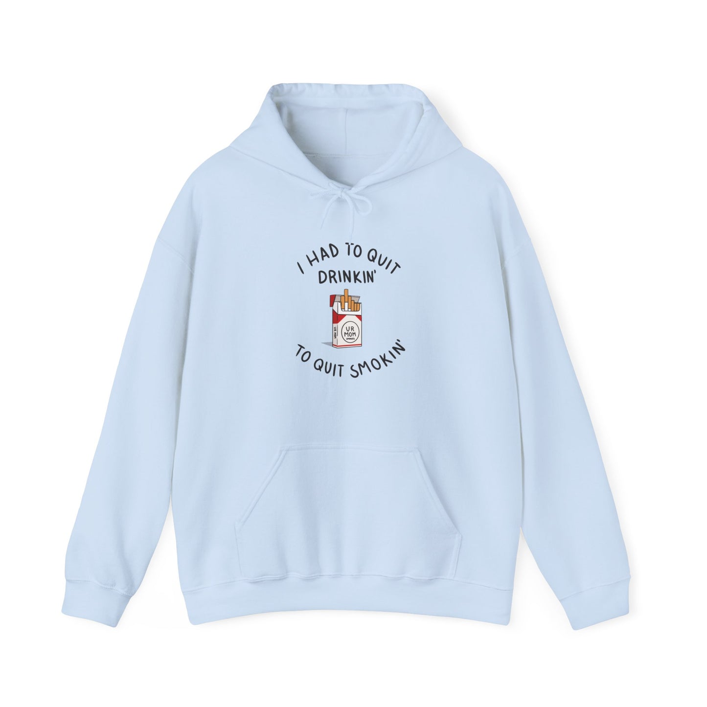 I had to quit drinking to quit smoking Hoodie