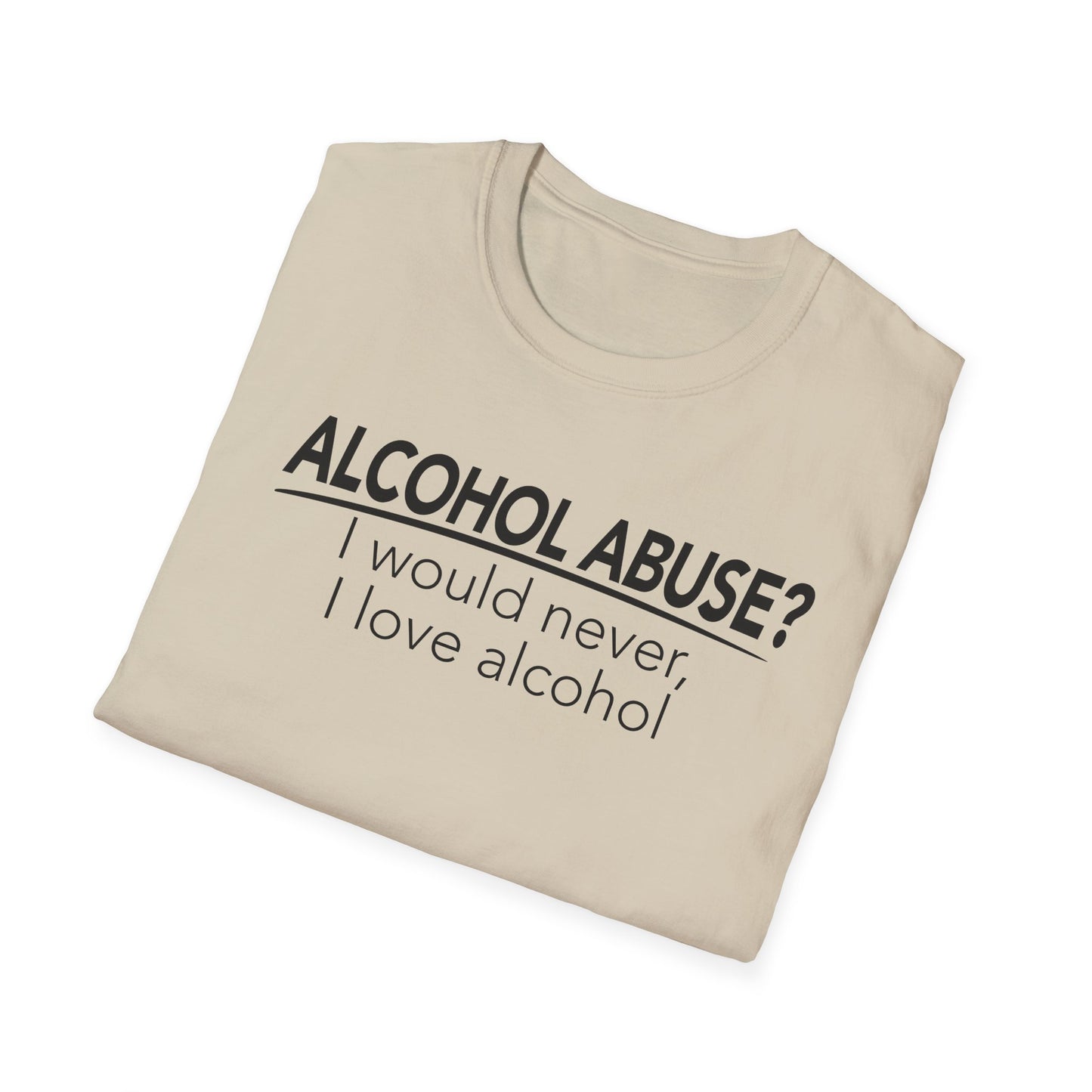 Alcohol Abuse? I would never, I love alcohol