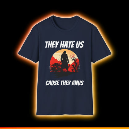 They Hate Cause They Anus