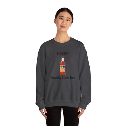 Liquor? I hardly know her crewneck