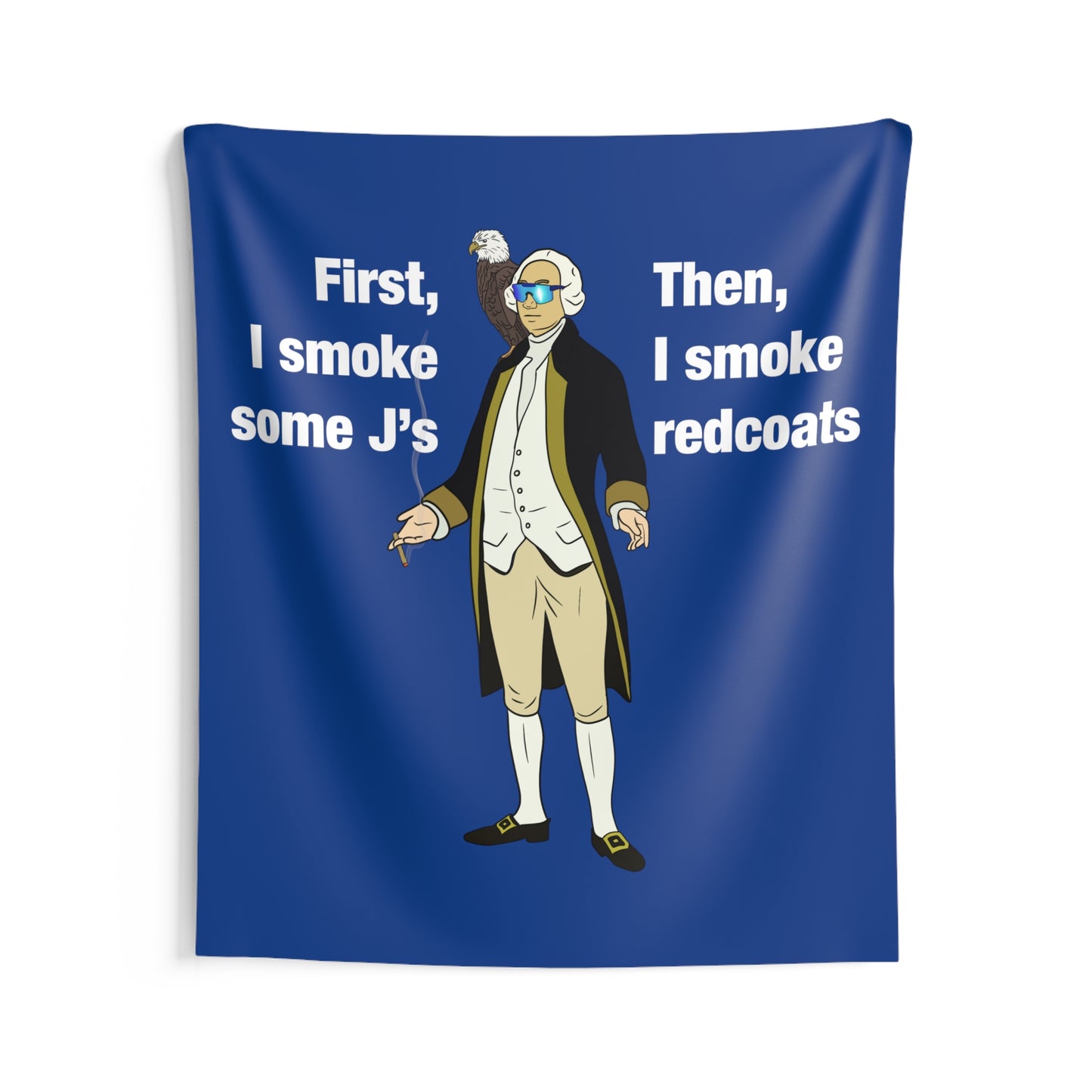 First I smoke J's, Then I Smoke Redcoats Tapestry