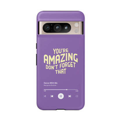 You're Amazing Don't Forget That MG Phone Case (IPhone, Samsung, Google Pixel)