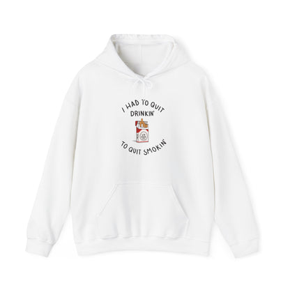 I had to quit drinking to quit smoking Hoodie