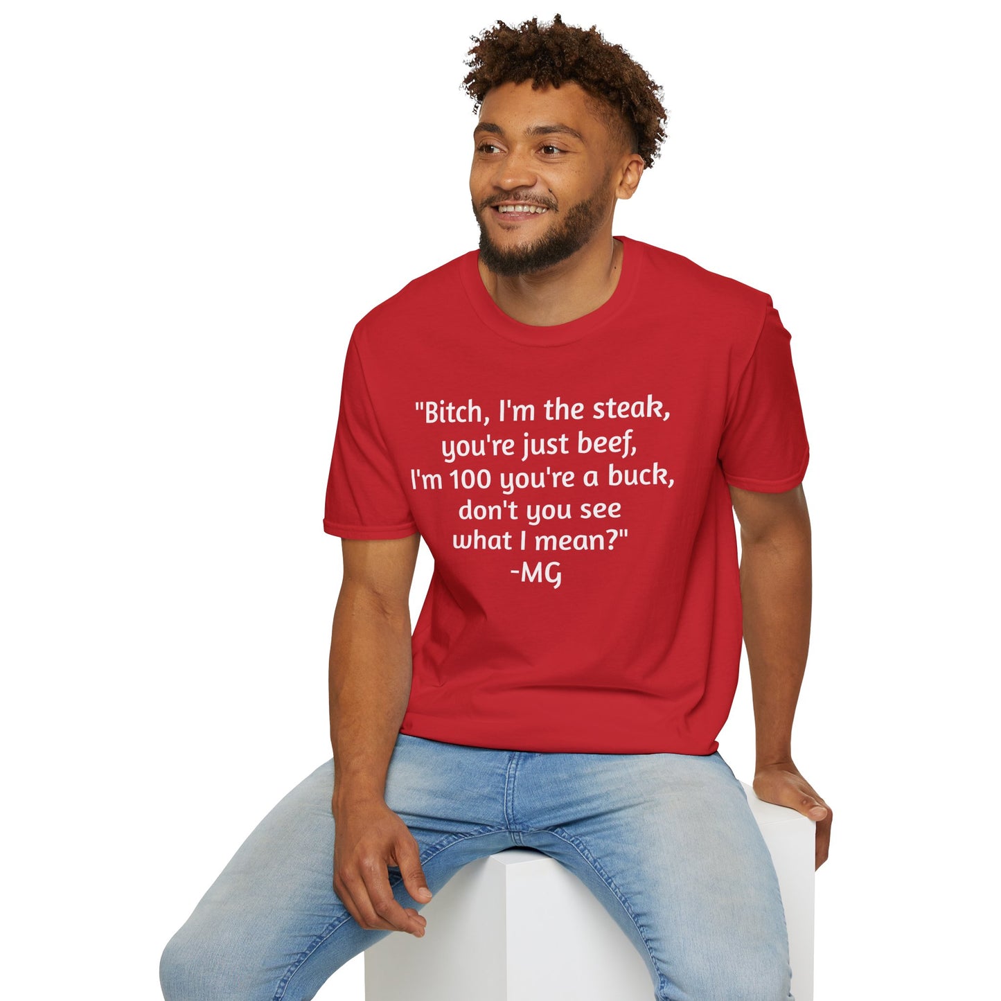 I'm the steak, you're the beef MG Shirt