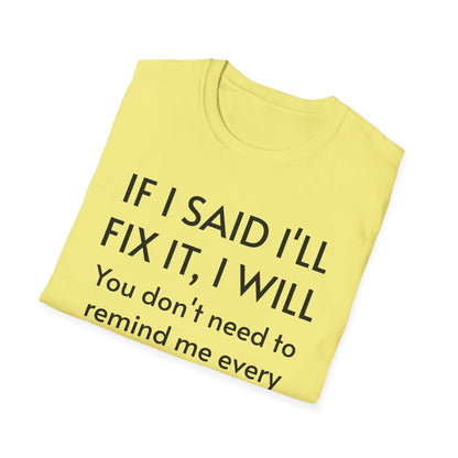 IF I SAID I'LL FIX IT, I WILL