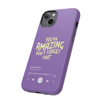 You're Amazing Don't Forget That MG Phone Case (IPhone, Samsung, Google Pixel)