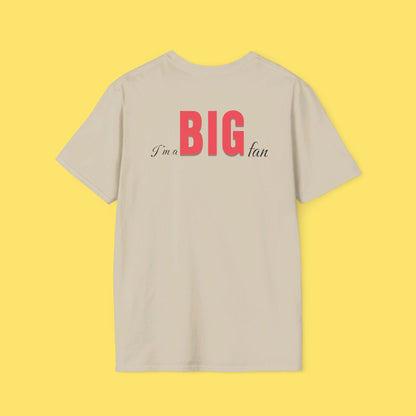 I'm a BIG fan Shirt