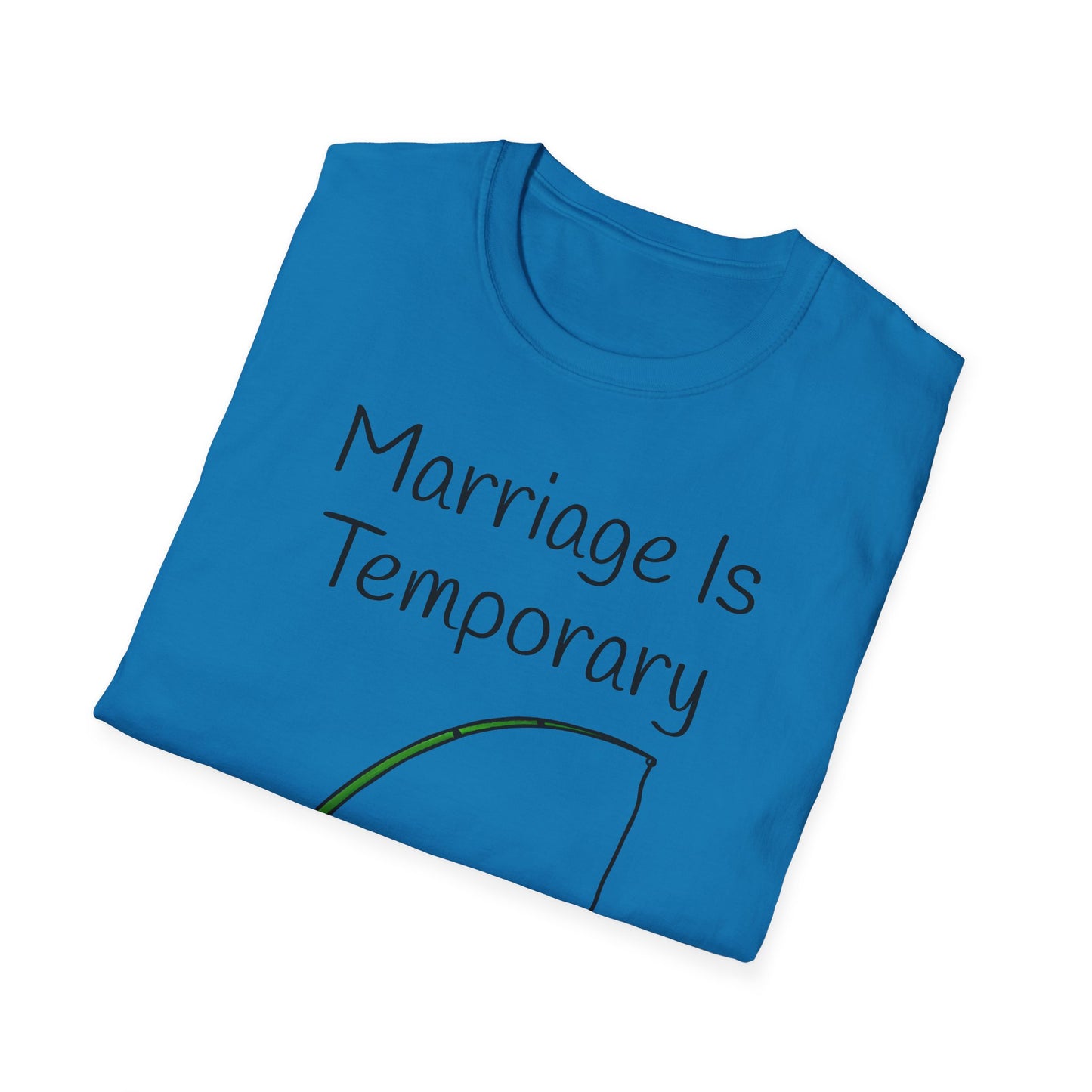 Marriage Is Temporary, Fishing is Forever