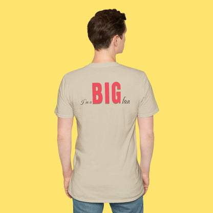 I'm a BIG fan Shirt