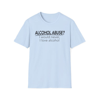 Alcohol Abuse? I would never, I love alcohol