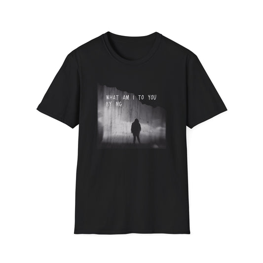 What am I to you MG Shirt