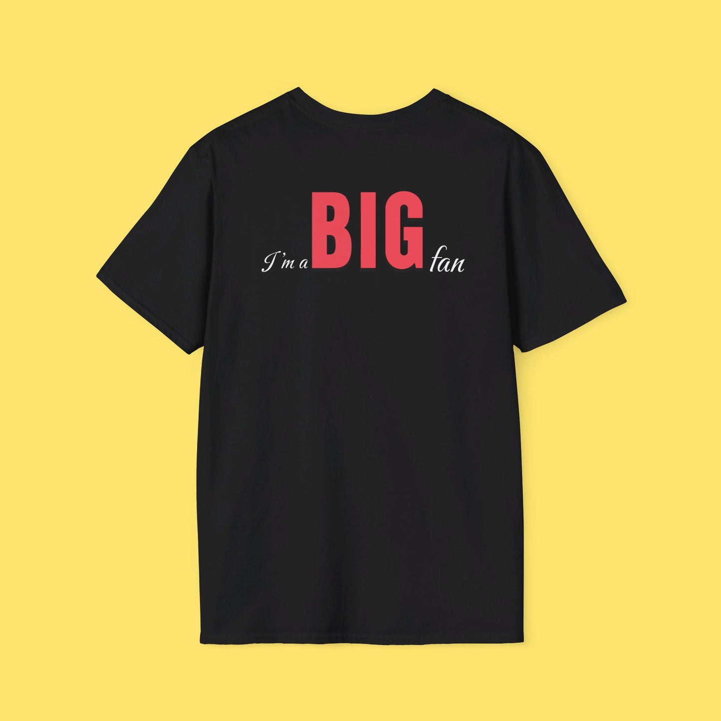 I'm a BIG fan Shirt