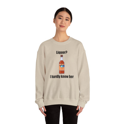 Liquor? I hardly know her crewneck